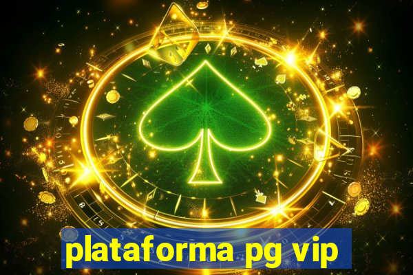 plataforma pg vip